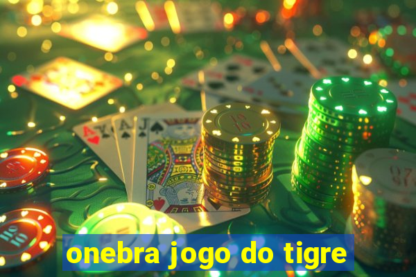 onebra jogo do tigre